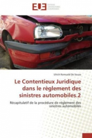 Книга Le Contentieux Juridique dans le règlement des sinistres automobiles.2 Ulrich Romuald De Souza