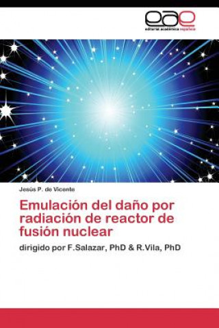 Kniha Emulacion del dano por radiacion de reactor de fusion nuclear Jesús P. de Vicente