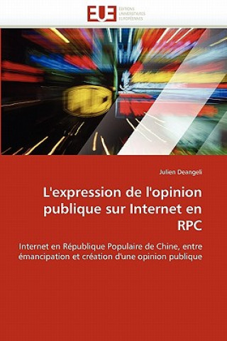 Kniha L''expression de l''opinion Publique Sur Internet En RPC Julien Deangeli