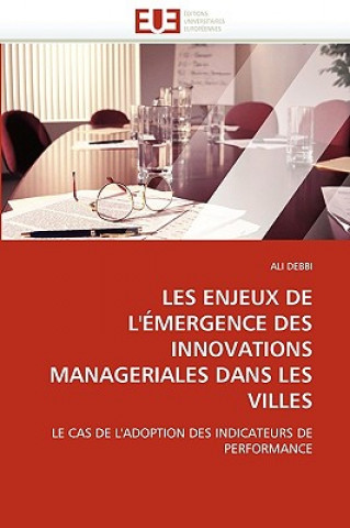 Książka Les Enjeux de l'' mergence Des Innovations Manageriales Dans Les Villes Ali Debbi