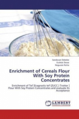 Книга Enrichment of Cereals Flour With Soy Protein Concentrates Sandocan Debebe