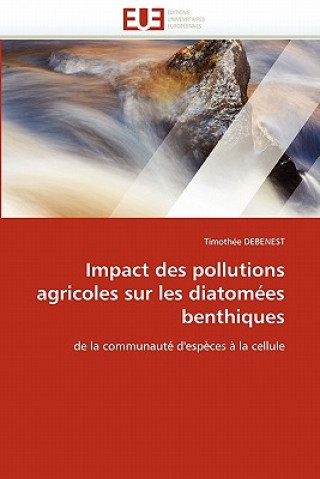 Książka Impact des pollutions agricoles sur les diatomees benthiques Timothée Debenest