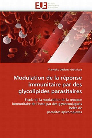 Libro Modulation de la R ponse Immunitaire Par Des Glycolipides Parasitaires Françoise Debierre-Grockiego