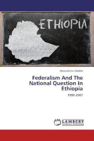 Libro Federalism And The National Question In Ethiopia Abdurahman Dedefo