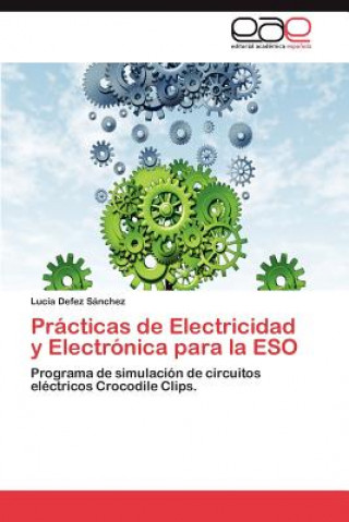 Kniha Practicas de Electricidad y Electronica Para La Eso Luc a Defez S Nchez