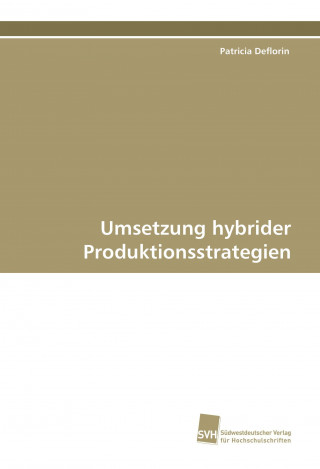 Kniha Umsetzung hybrider Produktionsstrategien Patricia Deflorin