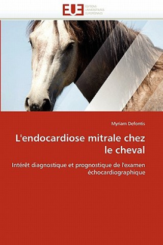 Kniha L''endocardiose Mitrale Chez Le Cheval Myriam Defontis