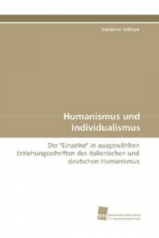 Книга Humanismus und Individualismus Vanderlei Defreyn