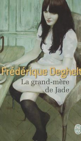 Kniha La Grand-Mere de Jade Frédérique Deghelt