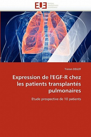 Kniha Expression de l'Egf-R Chez Les Patients Transplant s Pulmonaires Tristan Degot