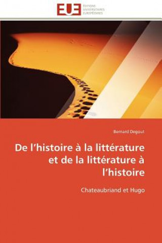 Kniha De l histoire a la litterature et de la litterature a l histoire Bernard Degout