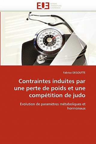 Kniha Contraintes Induites Par Une Perte de Poids Et Une Comp tition de Judo Fabrice Degoutte