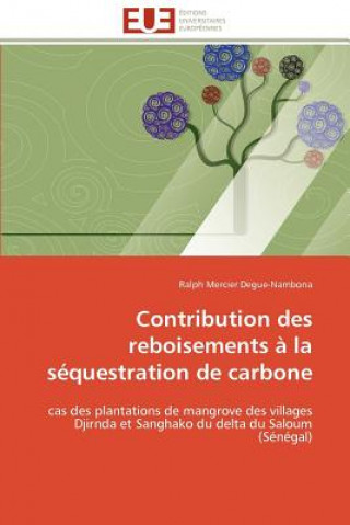 Kniha Contribution Des Reboisements   La S questration de Carbone Ralph Mercier Degue-Nambona
