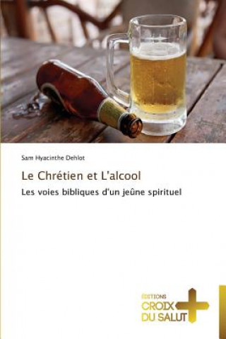 Kniha Le chretien et l'alcool Sam Hyacinthe Dehlot
