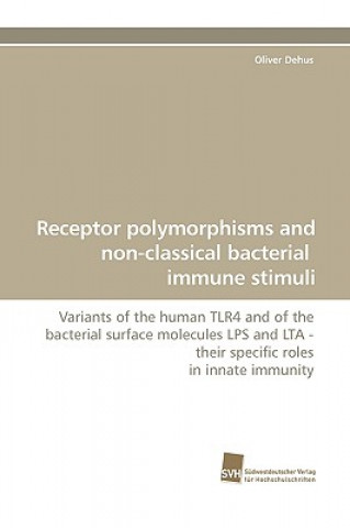Könyv Receptor Polymorphisms and Non-Classical Bacterial Immune Stimuli Oliver Dehus