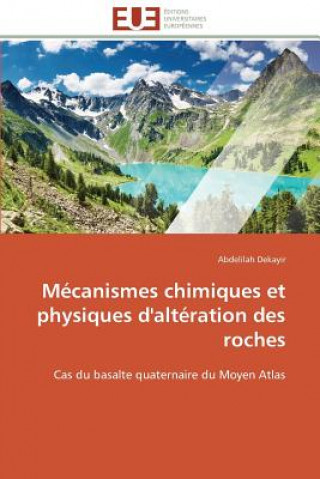 Книга M canismes Chimiques Et Physiques d'Alt ration Des Roches Abdelilah Dekayir