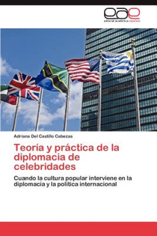Carte Teoria y Practica de La Diplomacia de Celebridades Adriana Del Castillo Cabezas