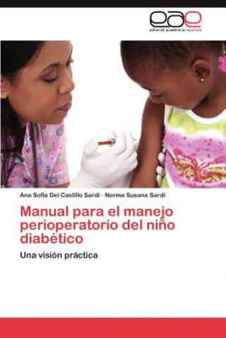 Kniha Manual Para El Manejo Perioperatorio del Nino Diabetico Ana Sofía Del Castillo Sardi