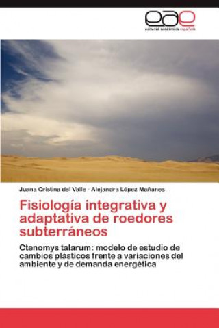 Carte Fisiologia Integrativa y Adaptativa de Roedores Subterraneos Juana Cristina Del Valle