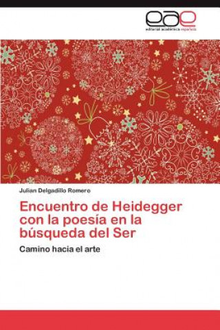 Βιβλίο Encuentro de Heidegger Con La Poesia En La Busqueda del Ser Julian Delgadillo Romero