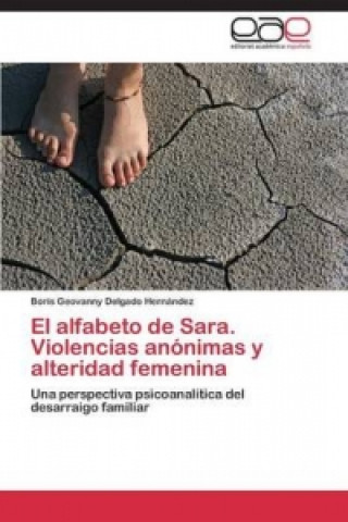 Carte El alfabeto de Sara. Violencias anónimas y alteridad femenina Boris Geovanny Delgado Hernández