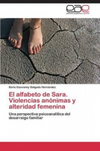 Książka El alfabeto de Sara. Violencias anónimas y alteridad femenina Boris Geovanny Delgado Hernández