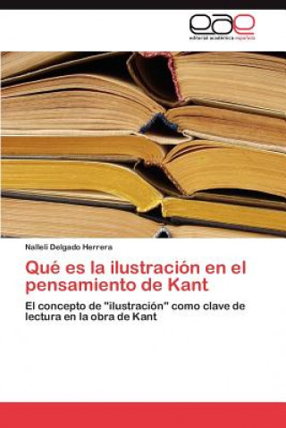 Könyv Que Es La Ilustracion En El Pensamiento de Kant Nalleli Delgado Herrera