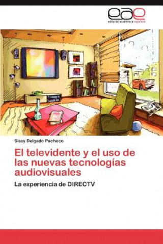 Könyv televidente y el uso de las nuevas tecnologias audiovisuales Sissy Delgado Pacheco