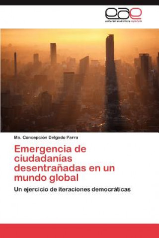 Book Emergencia de Ciudadanias Desentranadas En Un Mundo Global Ma. Concepción Delgado Parra