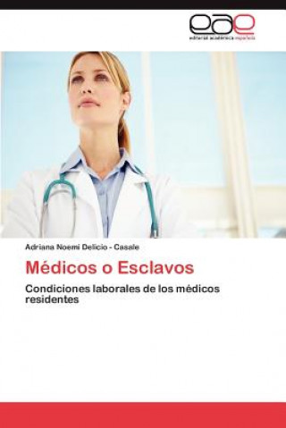 Livre Medicos O Esclavos Adriana Noemi Delicio - Casale