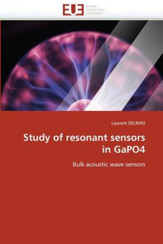 Buch Study of Resonant Sensors in Gapo4 Laurent Delmas