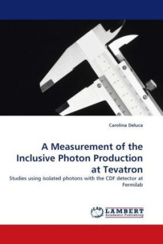 Könyv A Measurement of the Inclusive Photon Production at Tevatron Carolina Deluca