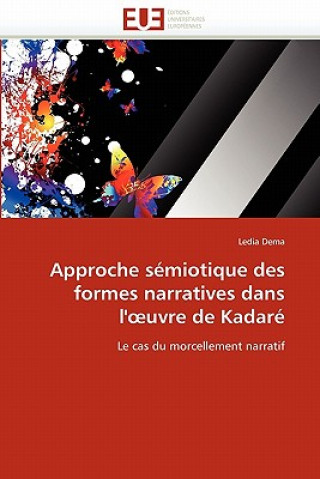 Könyv Approche S miotique Des Formes Narratives Dans L' Uvre de Kadar Ledia Dema