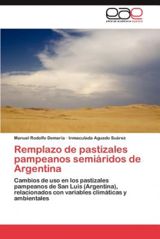 Kniha Remplazo de Pastizales Pampeanos Semiaridos de Argentina Manuel Rodolfo Demaría
