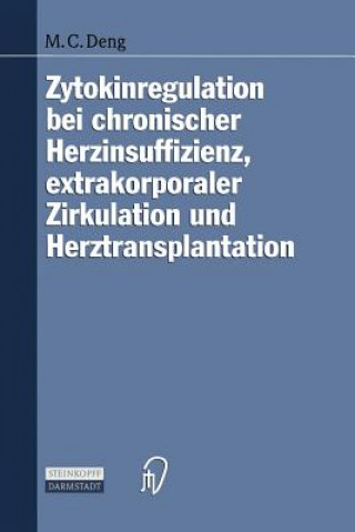 Kniha Zytokinregulation bei chronischer Herzinsuffizienz, extrakorporaler Zirkulation und Herztransplantation Mario C. Deng