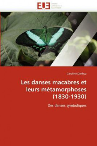 Knjiga Les Danses Macabres Et Leurs M tamorphoses (1830-1930) Caroline Denhez