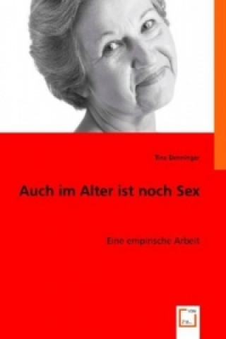 Könyv Auch im Alter ist noch Sex Tina Denninger