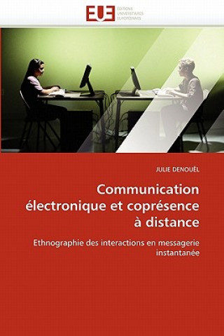 Knjiga Communication  lectronique Et Copr sence   Distance Julie Denouël