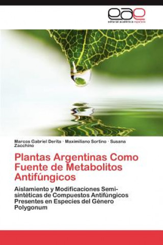 Livre Plantas Argentinas Como Fuente de Metabolitos Antifungicos Marcos Gabriel Derita