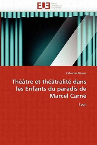 Buch Th  tre Et Th  tralit  Dans Les Enfants Du Paradis de Marcel Carn Fabienne Deseez