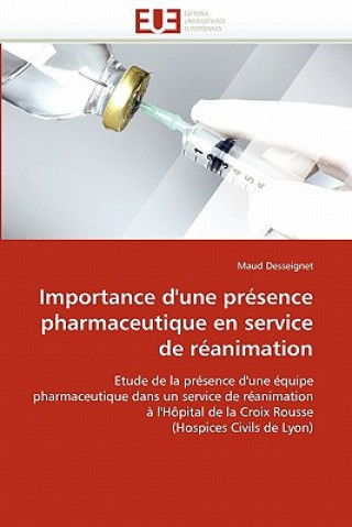 Kniha Importance d''une Pr sence Pharmaceutique En Service de R animation Maud Desseignet