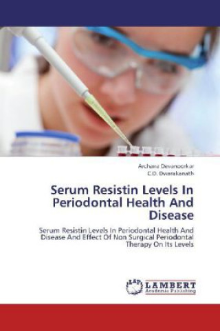 Könyv Serum Resistin Levels In Periodontal Health And Disease Archana Devanoorkar