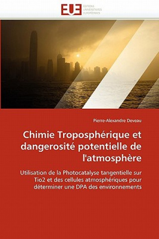 Kniha Chimie Troposph rique Et Dangerosit  Potentielle de l'Atmosph re Pierre-Alexandre Deveau