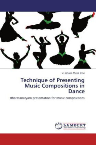 Könyv Technique of Presenting Music Compositions in Dance V. Janaka Maya Devi
