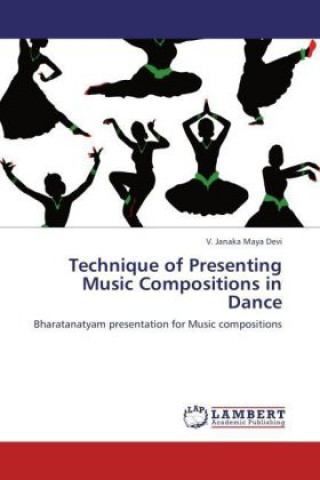 Kniha Technique of Presenting Music Compositions in Dance V. Janaka Maya Devi