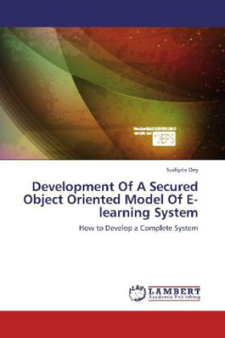 Könyv Development Of A Secured Object Oriented Model Of E-learning System Sudipta Dey