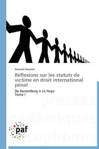 Kniha Reflexions Sur Les Statuts de Victime En Droit International Penal Amanda Dezallai