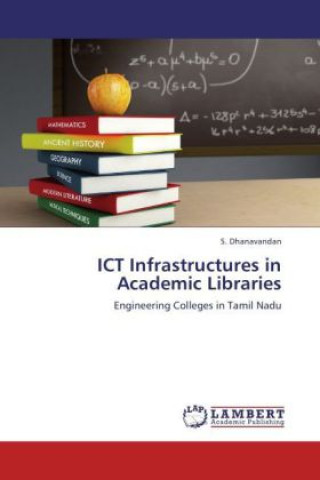 Kniha ICT Infrastructures in Academic Libraries S. Dhanavandan