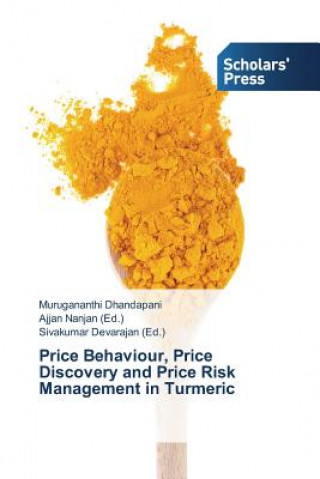 Carte Price Behaviour, Price Discovery and Price Risk Management in Turmeric Murugananthi Dhandapani