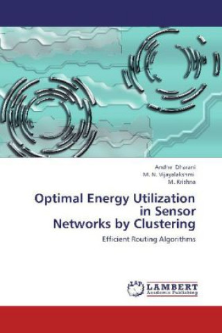 Kniha Optimal Energy Utilization in Sensor Networks by Clustering Andhe Dharani